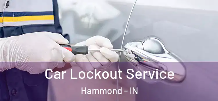  Car Lockout Service Hammond - IN