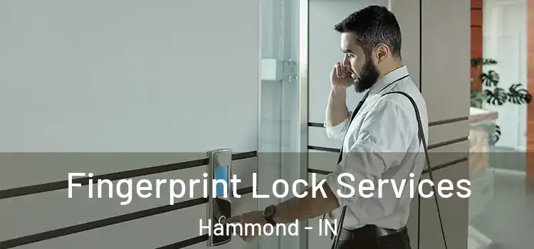  Fingerprint Lock Services Hammond - IN