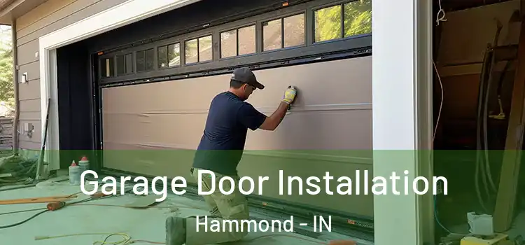  Garage Door Installation Hammond - IN