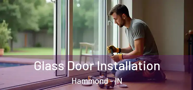  Glass Door Installation Hammond - IN