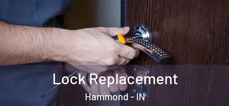  Lock Replacement Hammond - IN