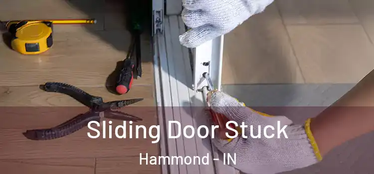 Sliding Door Stuck Hammond - IN